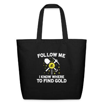 Gold Digging Gold Mining Gold Panning Gold Mine - Eco-Friendly Cotton Tote - black - Front