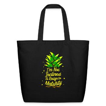 I m Not Inclined To Resign To Maturity T Shirt - Eco-Friendly Cotton Tote - black - Front
