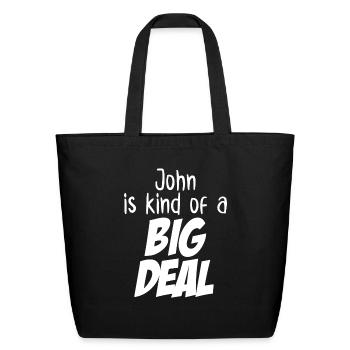 John is Kind of a Big Deal - Eco-Friendly Cotton Tote - black - Front