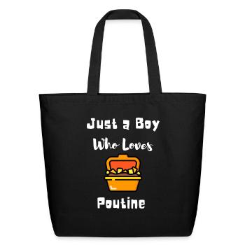 Just A Boy Who Loves Poutine - Eco-Friendly Cotton Tote - black - Front