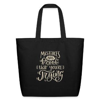 mistakes are proof that you're trying - Eco-Friendly Cotton Tote - black - Front