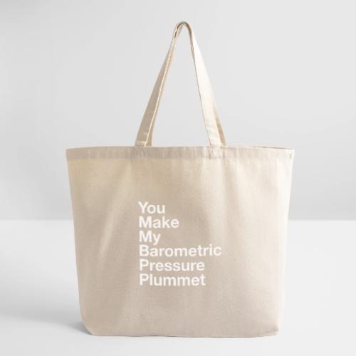 You Make My Barometric Pressure Plummet - Eco-Friendly Cotton Tote