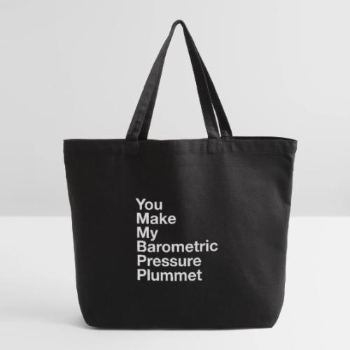 You Make My Barometric Pressure Plummet - Eco-Friendly Cotton Tote