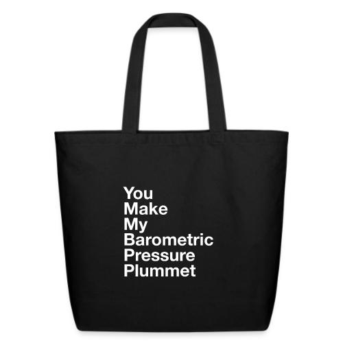 You Make My Barometric Pressure Plummet - Eco-Friendly Cotton Tote