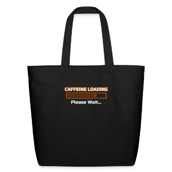 Caffeine loading for coffee addicts - Eco-Friendly Cotton Tote - black - Front