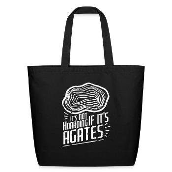 It s Not Hoarding If It s Agates White - Eco-Friendly Cotton Tote - black - Front