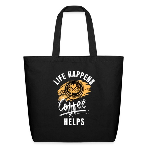 Life happens, Coffee Helps - Eco-Friendly Cotton Tote