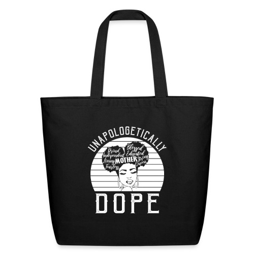 Unapologetically Dope Women African American - Eco-Friendly Cotton Tote