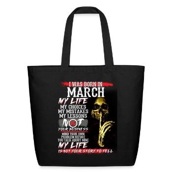 I Was Born In March My Life My Choices My Mistakes - Eco-Friendly Cotton Tote - black - Front