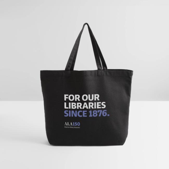 For Our Libraries Since 1876 - ALA 150
