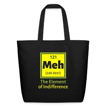 Meh the Element of Indifference Funny Gift Chemist - Eco-Friendly Cotton Tote - black - Front