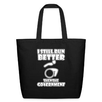 I Still Run Better Then The Government - Eco-Friendly Cotton Tote - black - Front