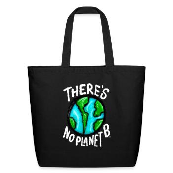 There Is No Planet B Ecologic Awareness Idea - Eco-Friendly Cotton Tote - black - Front