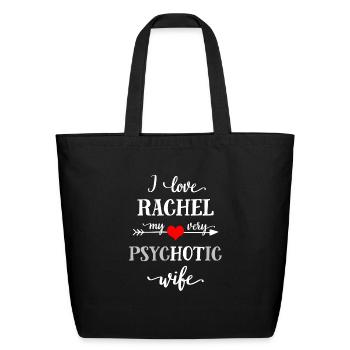 Funny Love T-Shirt, I Love Rachel My Very Psychoti - Eco-Friendly Cotton Tote - black - Front