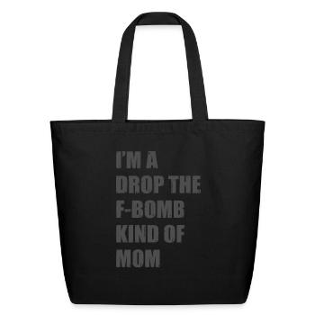 Drop The F Bomb, F Bomb Mom - Eco-Friendly Cotton Tote - black - Front