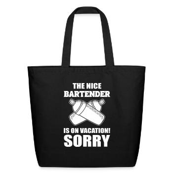 The Nice Bartender Is On Vacation Sorry Waiter - Eco-Friendly Cotton Tote - black - Front