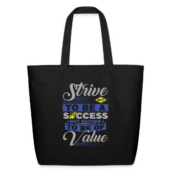 Strive Not To Be A Success But Rather To Be Of - Eco-Friendly Cotton Tote - black - Front