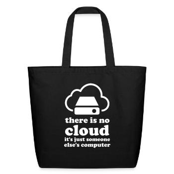 There Is No Cloud It s Just Someone Else s - Eco-Friendly Cotton Tote - black - Front