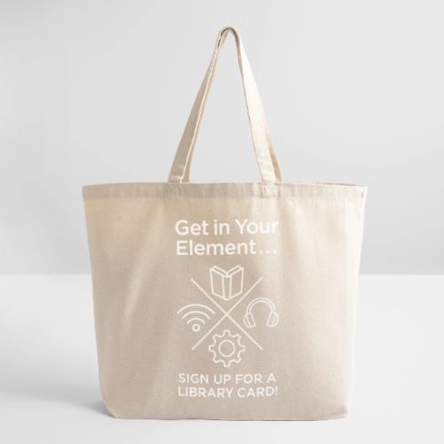 Library Card Sign-up Month - Get In Your Element - Eco-Friendly Cotton Tote
