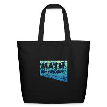 math NOT EVEN ONCE - Eco-Friendly Cotton Tote - black - Front