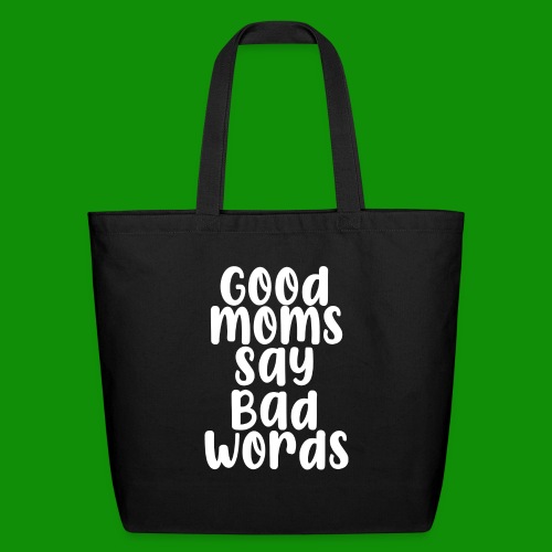 Good Moms Say Bad Words - Eco-Friendly Cotton Tote