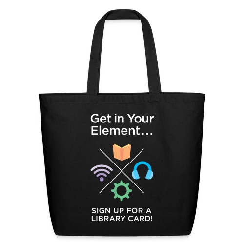 Library Card Sign-up Month - Get In Your Element - Eco-Friendly Cotton Tote