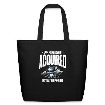Gym Membership Acquired Motivation Pending Fitness - Eco-Friendly Cotton Tote - black - Front