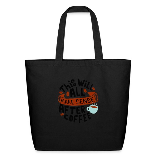 this will all make sense after coffee 5262160 - Eco-Friendly Cotton Tote