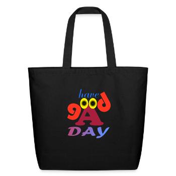 have a good day - Eco-Friendly Cotton Tote - black - Front
