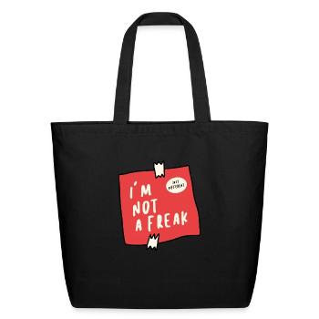 I m Not A Freak - Eco-Friendly Cotton Tote - black - Front
