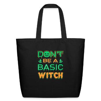 Don t Be A Basic Witch - Eco-Friendly Cotton Tote - black - Front