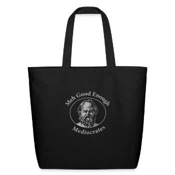 Meh Good Enough Mediocrates Sarcastic - Eco-Friendly Cotton Tote - black - Front