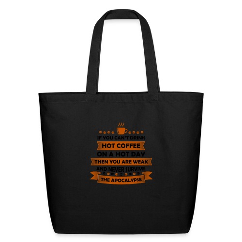 if you can not drink hot coffee 5262181 - Eco-Friendly Cotton Tote
