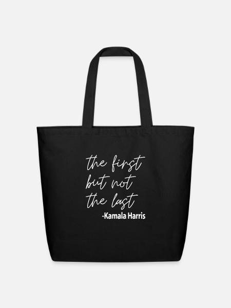 The First But Not The Last Kamala Harris - Eco-Friendly Cotton Tote - black