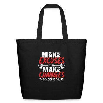 Make Excuses Or Make Changes - Eco-Friendly Cotton Tote - black - Front