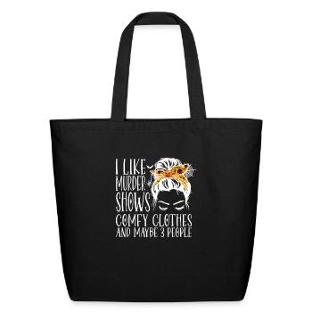 I Like Murder Shows Comfy Clothes and Maybe 3 Peop - Eco-Friendly Cotton Tote - black - Front