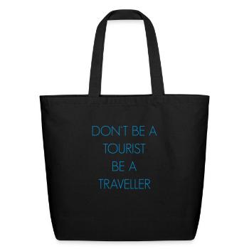 Don't be a tourist be a traveller. - Eco-Friendly Cotton Tote - black - Front