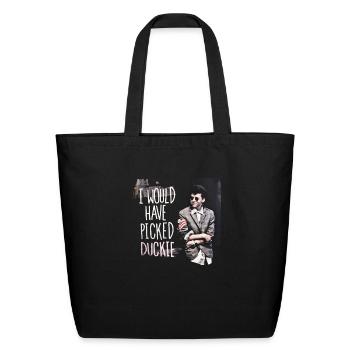 I WOULD HAVE PICKED DUCKIE shirt - Eco-Friendly Cotton Tote - black - Front