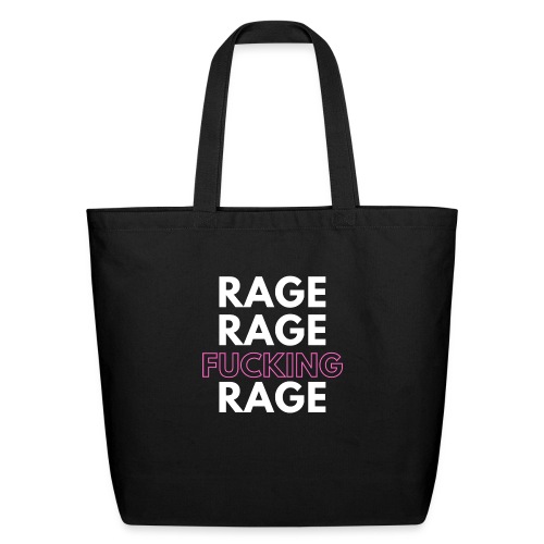 Rage Rage FUCKING Rage! - Eco-Friendly Cotton Tote
