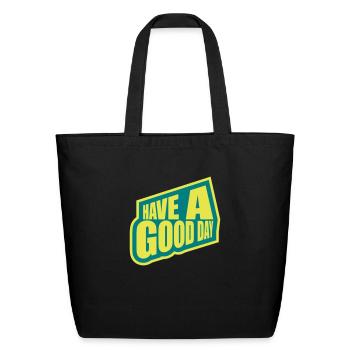 have a good day - Eco-Friendly Cotton Tote - black - Front