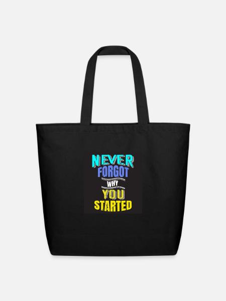 Never Forgot Why you Started - Eco-Friendly Cotton Tote - black