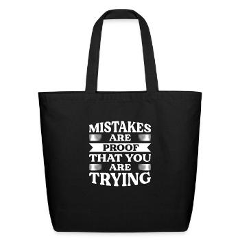 Mistakes Are Proof That You Are Trying - Eco-Friendly Cotton Tote - black - Front