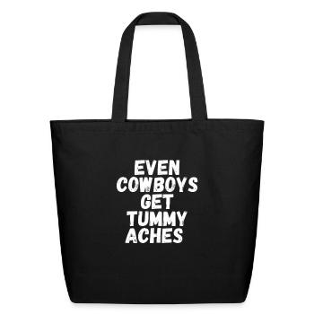 Even cowboys get tummy aches - Eco-Friendly Cotton Tote - black - Front