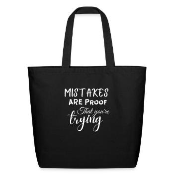 Mistakes Are Proof That You re Trying - Eco-Friendly Cotton Tote - black - Front