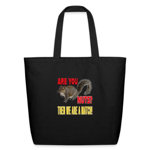 Are You Nuts? Then we are a match! - Eco-Friendly Cotton Tote