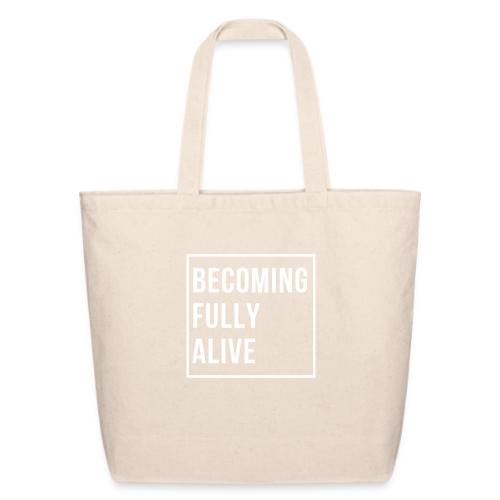 Becoming Fully Alive - Eco-Friendly Cotton Tote
