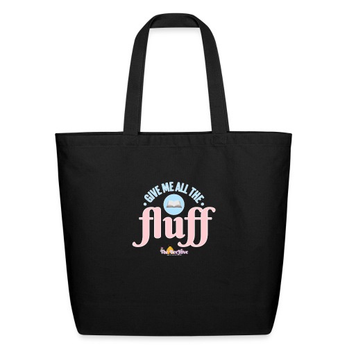 Give Me All The Fluff - Eco-Friendly Cotton Tote