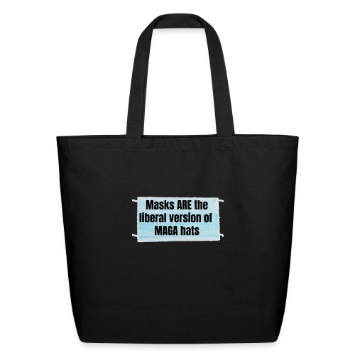 Masks are the liberal version of MAGA Hats - Eco-Friendly Cotton Tote