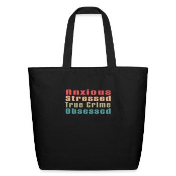 Anxious Stressed True Crime Obsessed - Eco-Friendly Cotton Tote - black - Front
