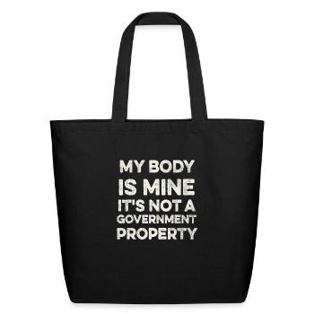 my body is mine it is not a government property - Eco-Friendly Cotton Tote - black - Front